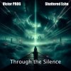 Victor PROG &  Shattered Echo - Through the Silence