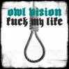 Cover Owl Vision - Fuck My Life Owl Vision - Fuck My Life