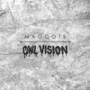 Cover Owl Vision - Maggots Owl Vision - Maggots