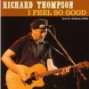 Cover Richard Thompson - I Feel So Good Richard Thompson - I Feel So Good