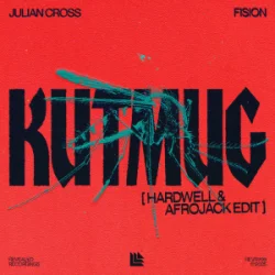 Cover Julian Cross & FISION - KUTMUG (Hardwell & Afrojack Edit)
