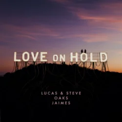 Cover Lucas & Steve & Oaks & Jaimes - Love On Hold