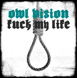 Cover Owl Vision - Fuck My Life