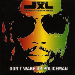 Cover Junkie XL Featuring Peter Tosh & Friends - Don't Wake Up Policeman