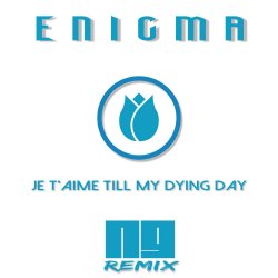 Cover ENIGMA - Je T'aime Till My Dying Day (NJ Remix)
