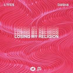 Cover Dasha & Lyfes - Losing My Religion