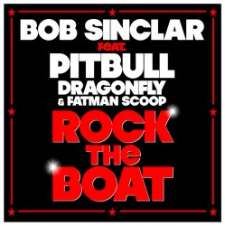 Cover Bob Sinclar feat Pitbull Dragonfly & Fatman Scoop - Rock The Boat (Radio Edit)