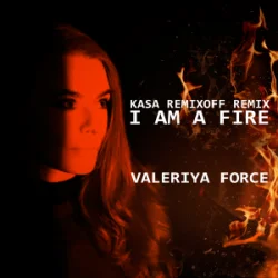 Cover Valeriya Force - I Am A Fire (Kasa Remixoff remix)