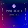 thnx my god - Never Dancing (Original Mix)