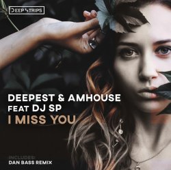 Cover Deepest & AMHouse feat. DJ SP - I Miss You (Original_Mix)