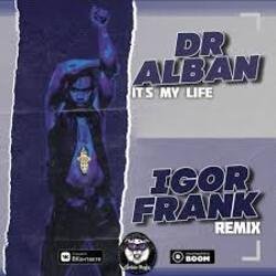 Cover Dr Alban - It's My Life (Igor Frank Radio Remix)