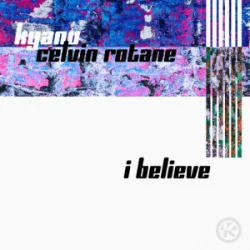 Cover KYANU & Celvin Rotane - I Believe