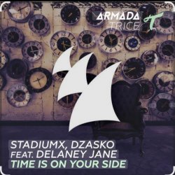 Cover StadiumX & Dzasko feat. Delaney Jane - Time Is On Your Side (Original Mix)