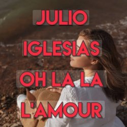 Cover Julio Iglesias - Oh, La La L'Amour (Con La Misma Piedra)