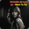 Cover 2MAMBA & Dannee - Want To Fly 2MAMBA & Dannee - Want To Fly