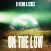 Cover Dj Remo & CERES - On The Low Dj Remo & CERES - On The Low