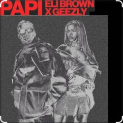Cover Eli Brown & GeezLy - Papi (Dub Mix)