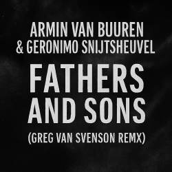 Cover Armin van Buuren & Geronimo Snijtsheuvel - Fathers and Sons (Greg Van Svenson Remix)