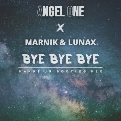 Cover Angel One, Marnik, Lunax - Bye Bye Bye (Hands up Bootleg Mix)