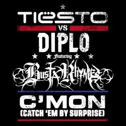 Cover Tiesto vs. Diplo feat. Busta Rhymes - C'Mon (Catch 'Em By Surprise)