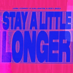 Cover Joel Corry & Galantis & Izzy Bizu - Stay A Little Longer
