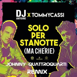 Cover Dj Antoine x TommyCassi - Solo Per Stanotte (Johnny Quattro Quarti Remix)