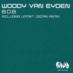 Cover Woody Van Eyden - B.O.B (Ummet Ozcan Remix)
