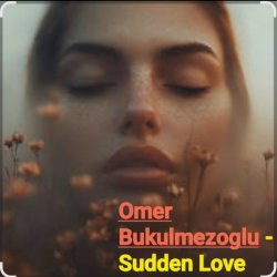 Cover Omer Bukulmezoglu - Sudden Love