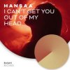 Cover H A N S A A - I Can't Get You Out Of My Head (Original Mix) H A N S A A - I Can't Get You Out Of My Head (Original Mix)