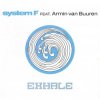 Cover System F feat. Armin van Buuren - Exhale (Radio Edit) System F feat. Armin van Buuren - Exhale (Radio Edit)