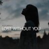 Cover Alex Menco - Lost Without You Alex Menco - Lost Without You