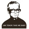Cover Jimi Tenor - Take Me Baby (Slappers, Organ And RX70 Chorus Mix) Jimi Tenor - Take Me Baby (Slappers, Organ And RX70 Chorus Mix)