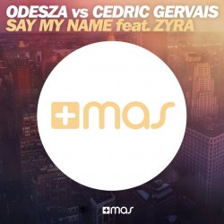 Cover Odesza Vs Cedric Gervais feat. Zyra - Say My Name (Remix)