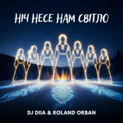 Cover DJ DIIA & Roland Orban - Ніч несе нам світло