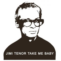 Cover Jimi Tenor - Take Me Baby (Slappers, Organ And RX70 Chorus Mix)