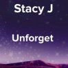 Cover Stacy J - Unforget Stacy J - Unforget