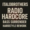 Cover ItaloBrothers - Radio Hardcore (Bass Surrender Hardstyle Remix) ItaloBrothers - Radio Hardcore (Bass Surrender Hardstyle Remix)