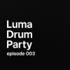Cover Luma - Drum Party 003 Luma - Drum Party 003