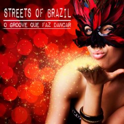 Cover Streets of Brazil - O Groove Que Faz Dancar (Beach Chillout Mix)