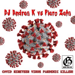 Cover DJ Andrea K vs Piero Zeta - Covid Nineteen Virus Pandemic Killer! (Instrumental)