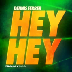 Cover Dennis Ferrer - Hey Hey (Chriss Jay Remix)