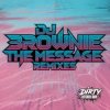 Cover DJ Brownie - The Message (Sunsha Remix) DJ Brownie - The Message (Sunsha Remix)