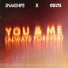 Cover Snakehips & Cults - You & Me (Always Forever) Snakehips & Cults - You & Me (Always Forever)