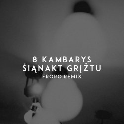Cover 8 Kambarys - Šiąnakt Grįžtu (Froro Remix)