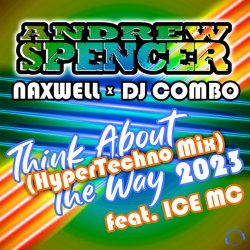 Cover Andrew Spencer, NaXwell, Dj Combo, Ice MC - Think About The Way 2023 (Hypertechno Extended Mix)