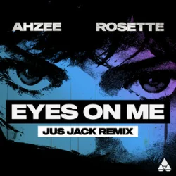 Cover Ahzee & Rosette - Eyes On Me (Jus Jack Remix)