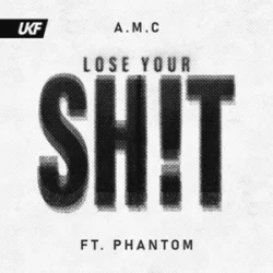 Cover A.M.C & Phantom - Lose Your Shit