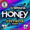 Cover DJ Brownie - Honey (Citybox Remix) DJ Brownie - Honey (Citybox Remix)