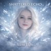 Cover Shattered Echo - Silent Light Shattered Echo - Silent Light