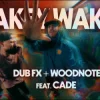 Cover DUB FX & WOODNOTE & CADE - WAKEY WAKEY DUB FX & WOODNOTE & CADE - WAKEY WAKEY
